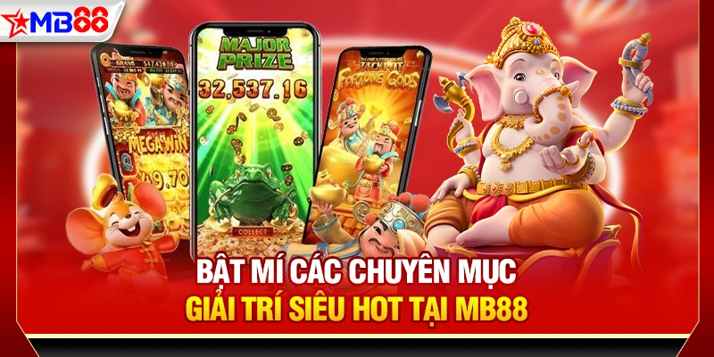 Bật mí các chuyên mục giải trí siêu hot tại MB88