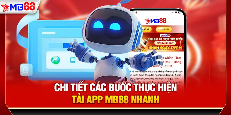 Chi tiết các bước thực hiện tải app MB88 nhanh