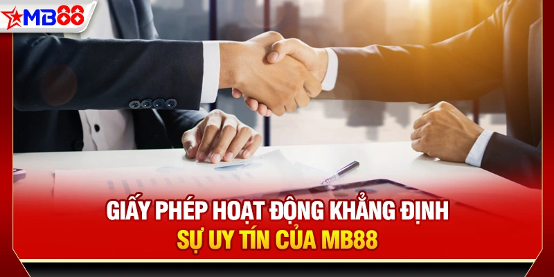 Giấy phép hoạt động khẳng định sự uy tín của MB88