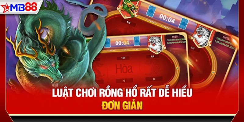 Luật chơi Rồng Hổ rất dễ hiểu, đơn giản
