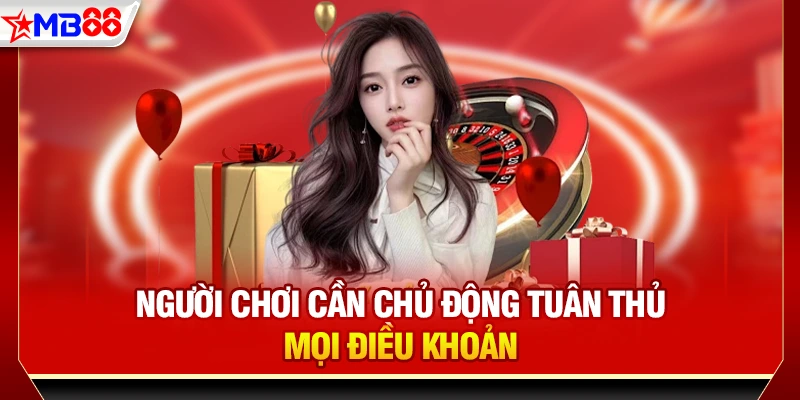 Người chơi cần chủ động tuân thủ mọi điều khoản
