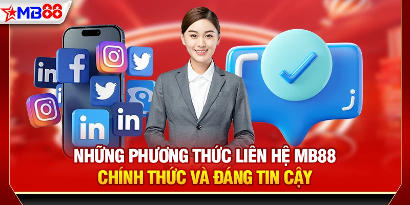 Những phương thức liên hệ MB88 chính thức và đáng tin cậy