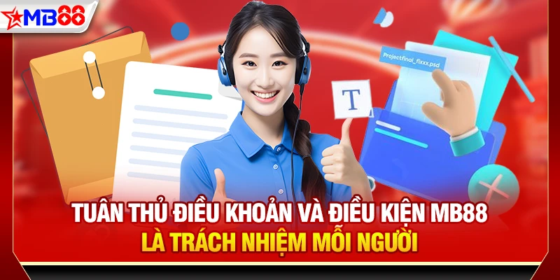 Tuân thủ điều khoản và điều kiện MB88 là trách nhiệm mỗi người